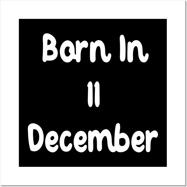 Born In 11 December Wall Art by Fandie